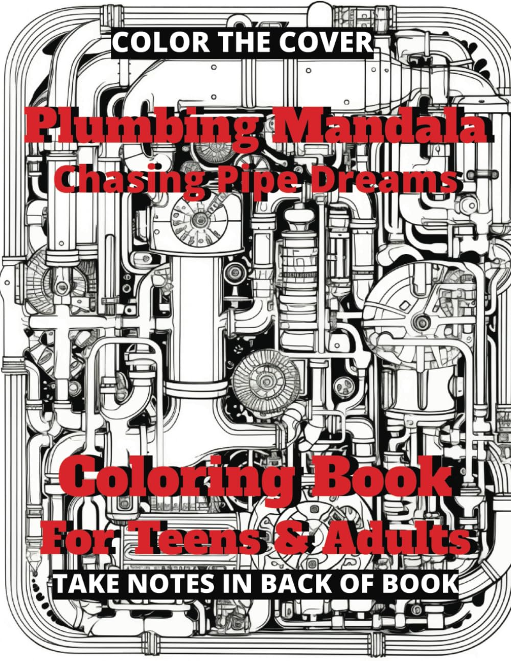Plumbling Mandala Coloring Book for Teens & Adults: Chasing Pipe Dreams