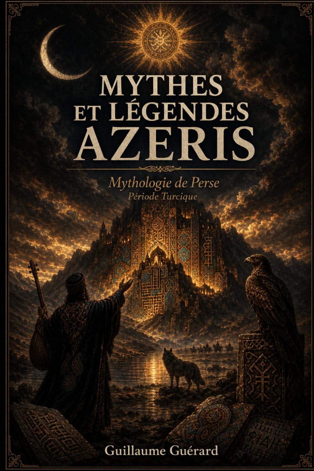 Mythes et Légendes Azeris, Période Turcique: Mythologie de Perse (Mythologie - Récits Authentiques des Peuples du Monde)
