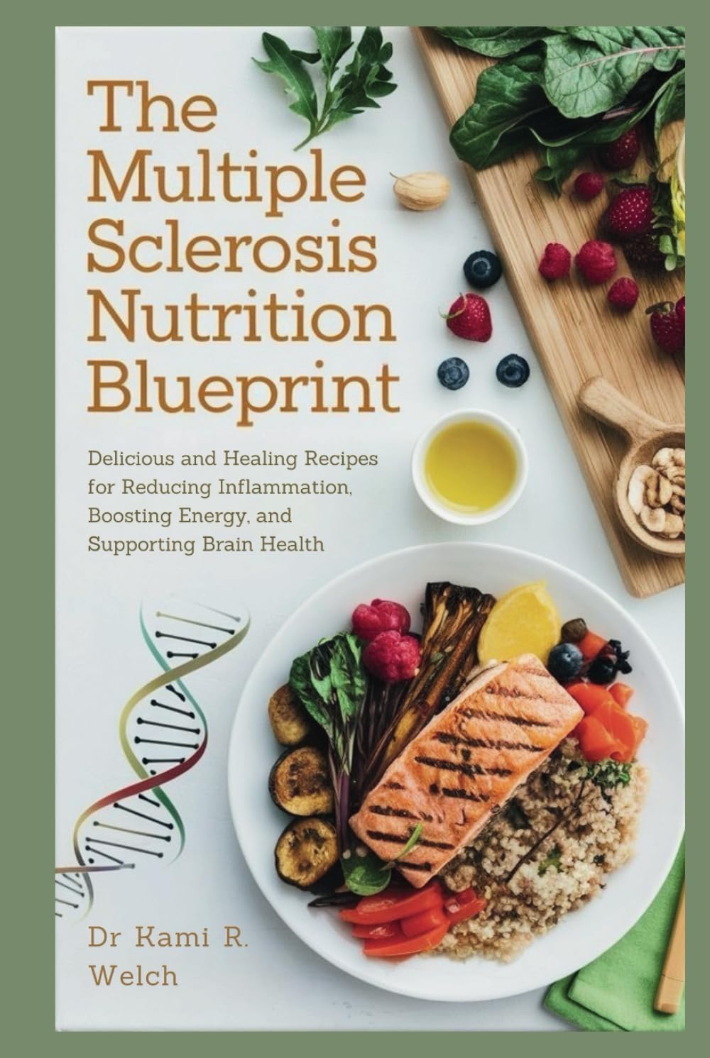 The Multiple Sclerosis Nutrition Blueprint: Delicious and Healing Recipes for Reducing Inflammation, Boosting Energy, and Supporting Brain Health (Empowered Healthy Living)