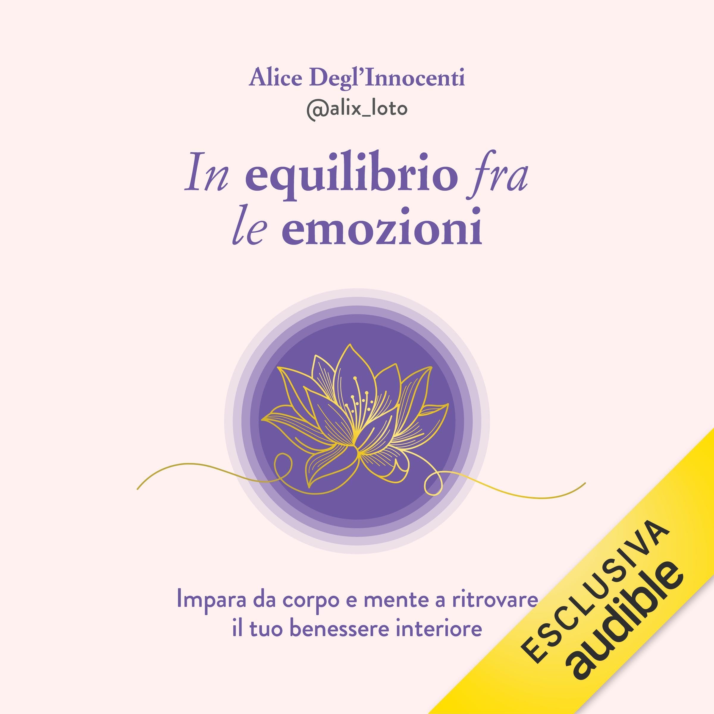 In equilibrio tra le emozioni: Impara da corpo e mente a ritrovare il tuo benessere interiore