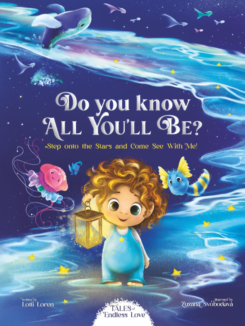 Do You Know All You’ll Be?: Step onto the Stars and Come see with Me! (Tales of Endless Love)