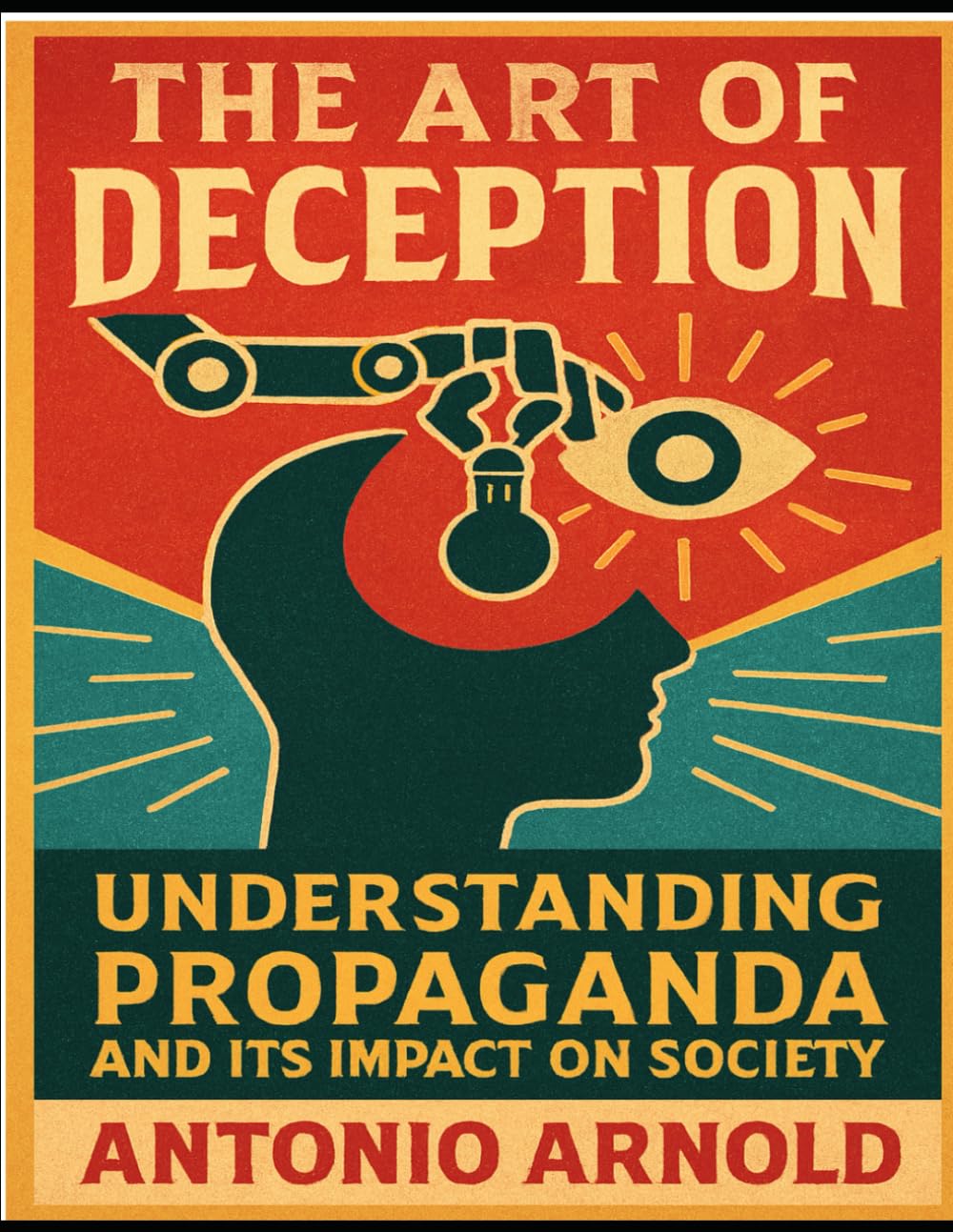 The Art of Deception: Understanding Propaganda and Its Impact on Society