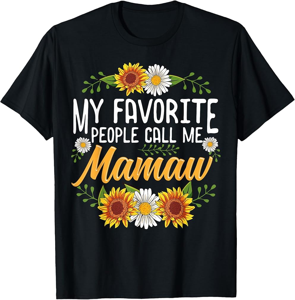My Favorite People Call Me Mamaw Shirt T-Shirt
