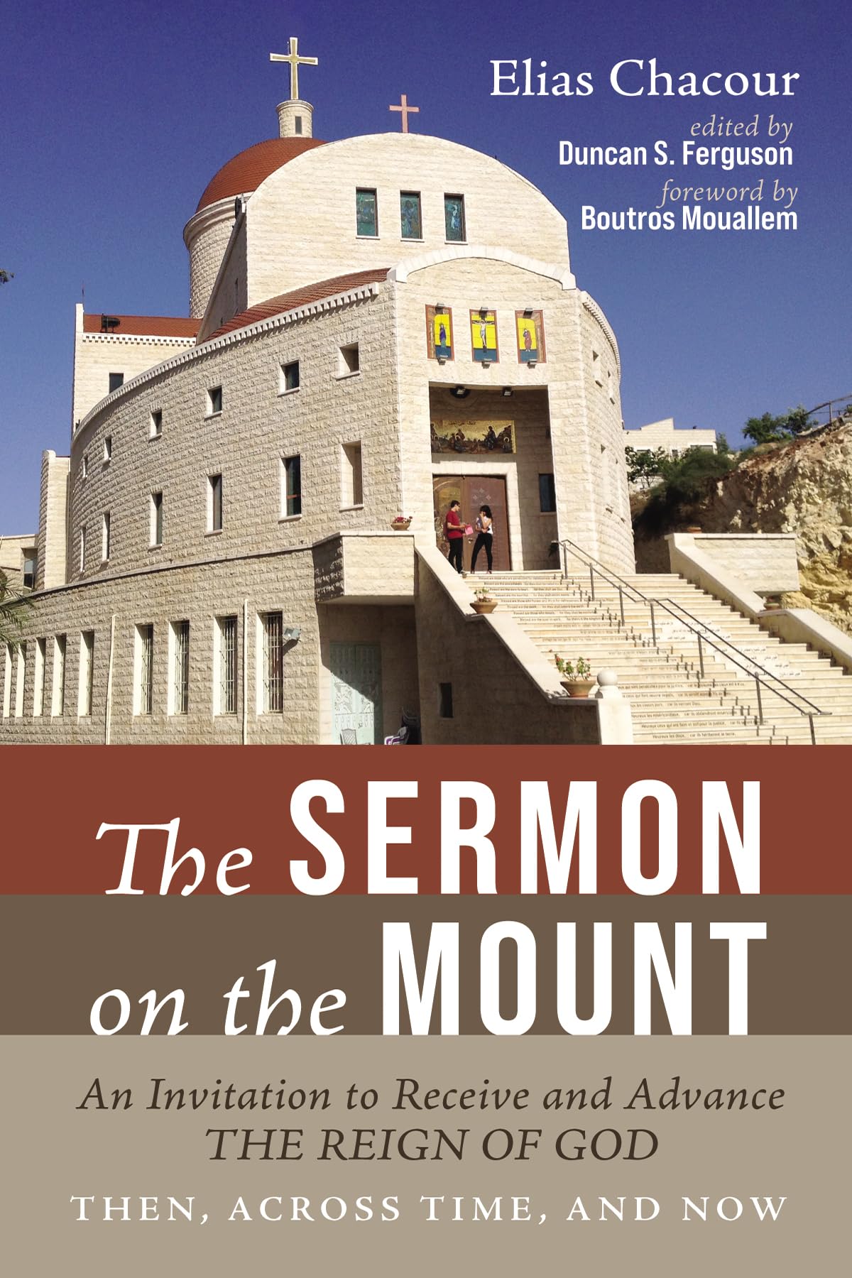 The Sermon on the Mount: An Invitation to Receive and Advance the Reign of God--Then, Across Time, and Now