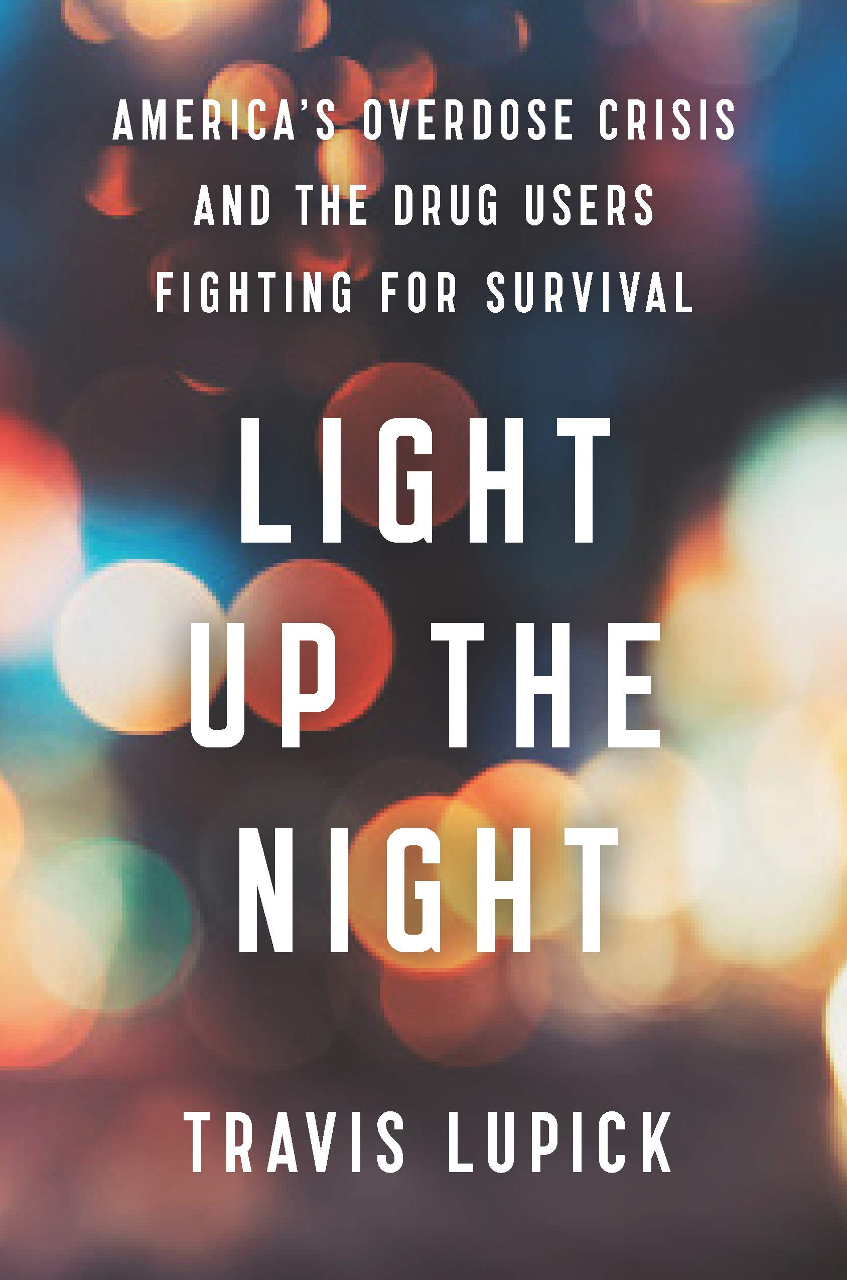 Buy Light Up the Night: America’s Overdose Crisis and the Drug Users Fighting for Survival — BookShops.in