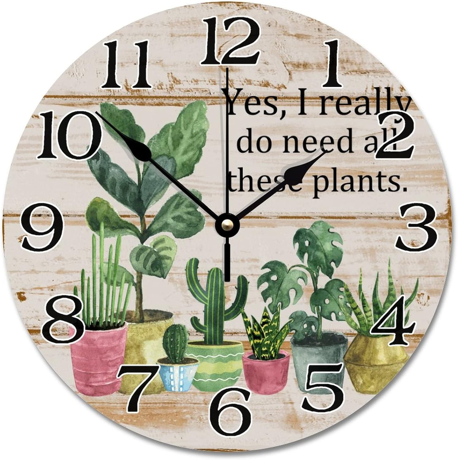 Yes I Really Do Need All These Plants Wall Clock Green Cactus Plant Clock Gift for Cactus Lover Gardener Wall Clocks Battery Operated 12 Inch Wall Art Desk Clock for Kitchen Bedroom Living Room