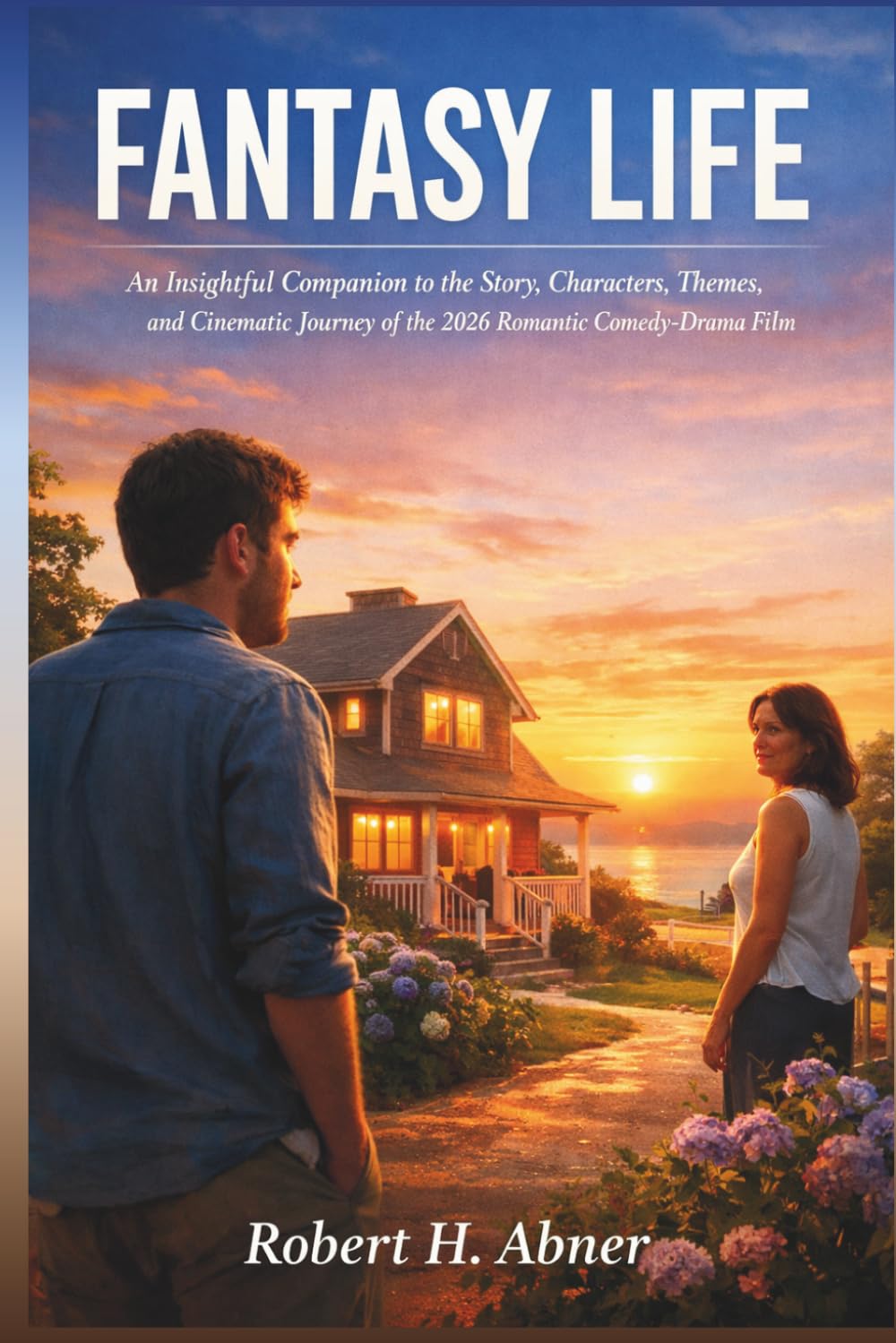 FANTASY LIFE: An Insightful Companion to the Story, Characters, Themes, and Cinematic Journey of the 2026 Romantic Comedy-Drama Film