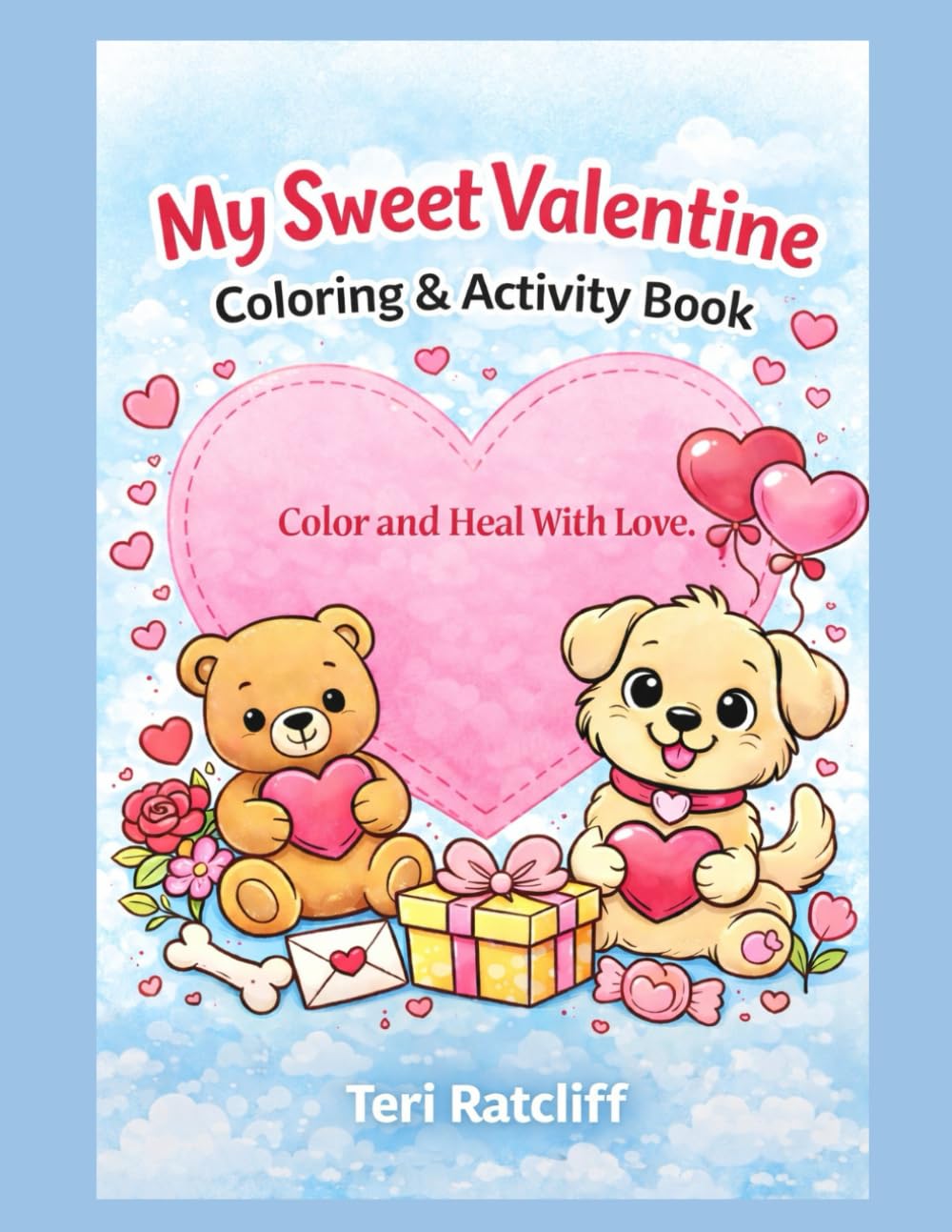 My Sweet Valentine Coloring & Activity Book: Color and Heal with Love!