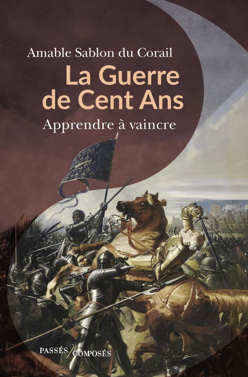 La guerre de Cent Ans: Apprendre à vaincre (French Edition)