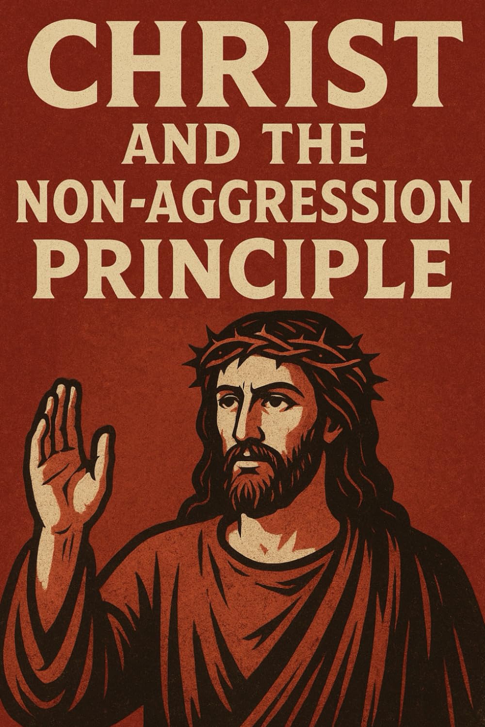 Christ and the Non-Aggression Principle (Christian Anarchism)