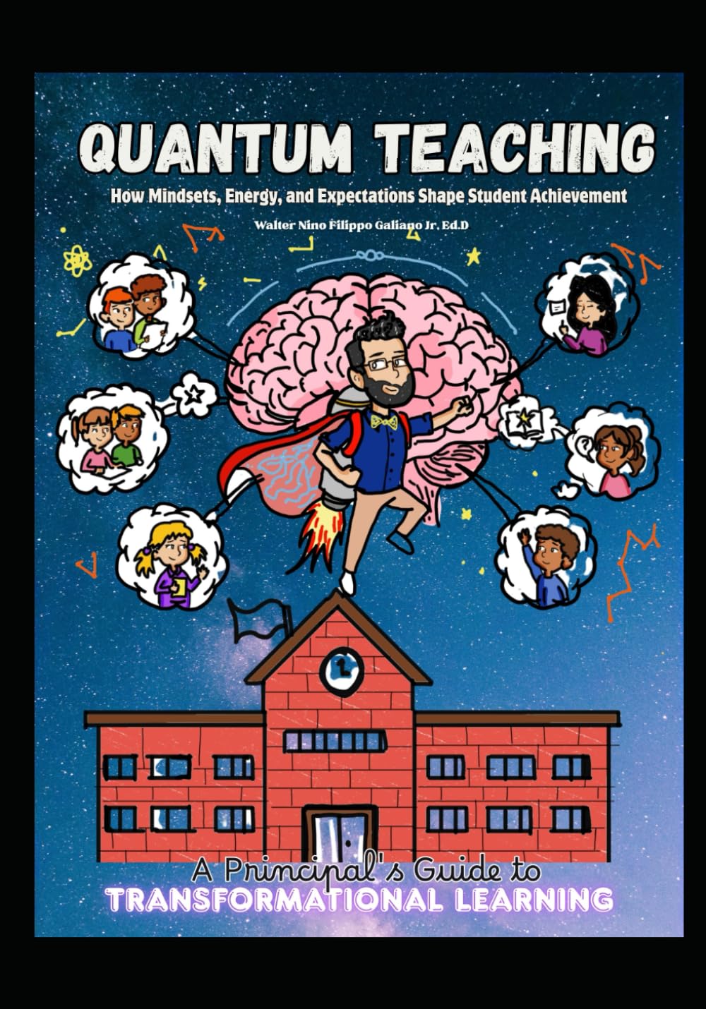 Quantum Teaching: How Mindset, Energy, and Expectation Shape Student Achievement: A Principal’s Guide to Transformative Learning