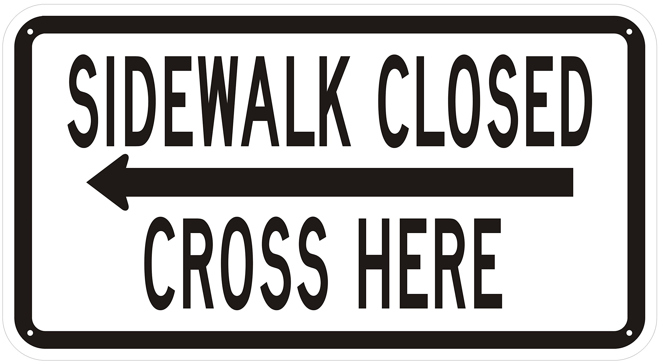 Amazon.com: Sidewalk Closed, Cross HERE Sign - Left Arrow