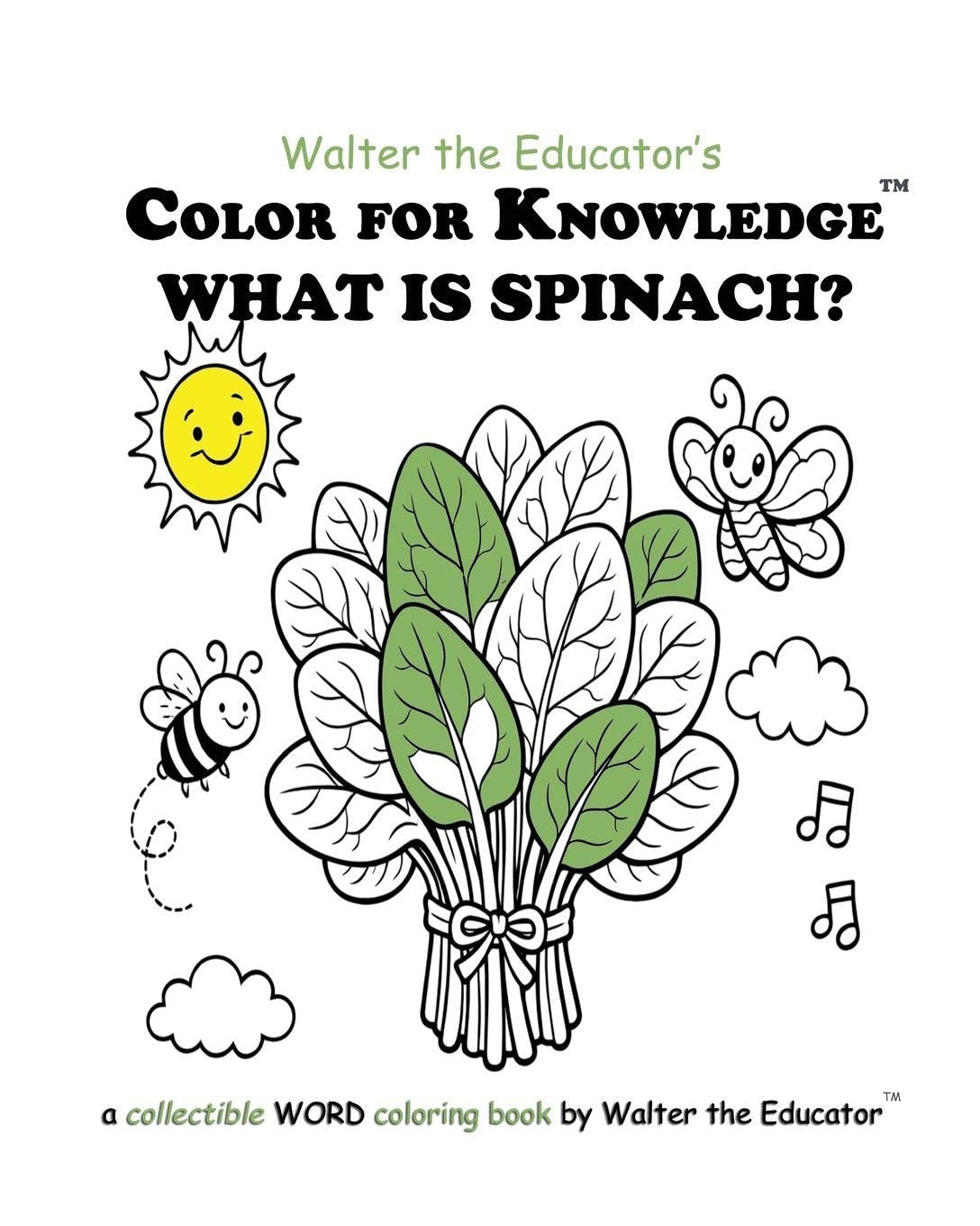 Color for Knowledge: What is Spinach? (Walter the Educator's Color for Knowledge(tm) Book)