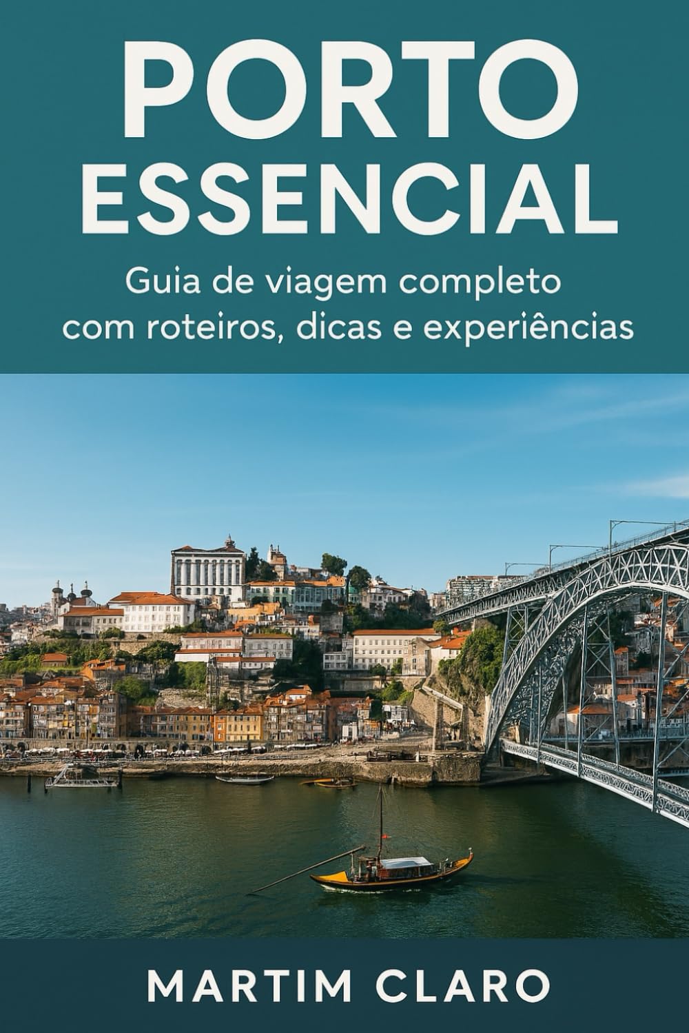 Porto Essencial: Guia de viagem completo com roteiros, dicas e experiências (Essencial Portugal)