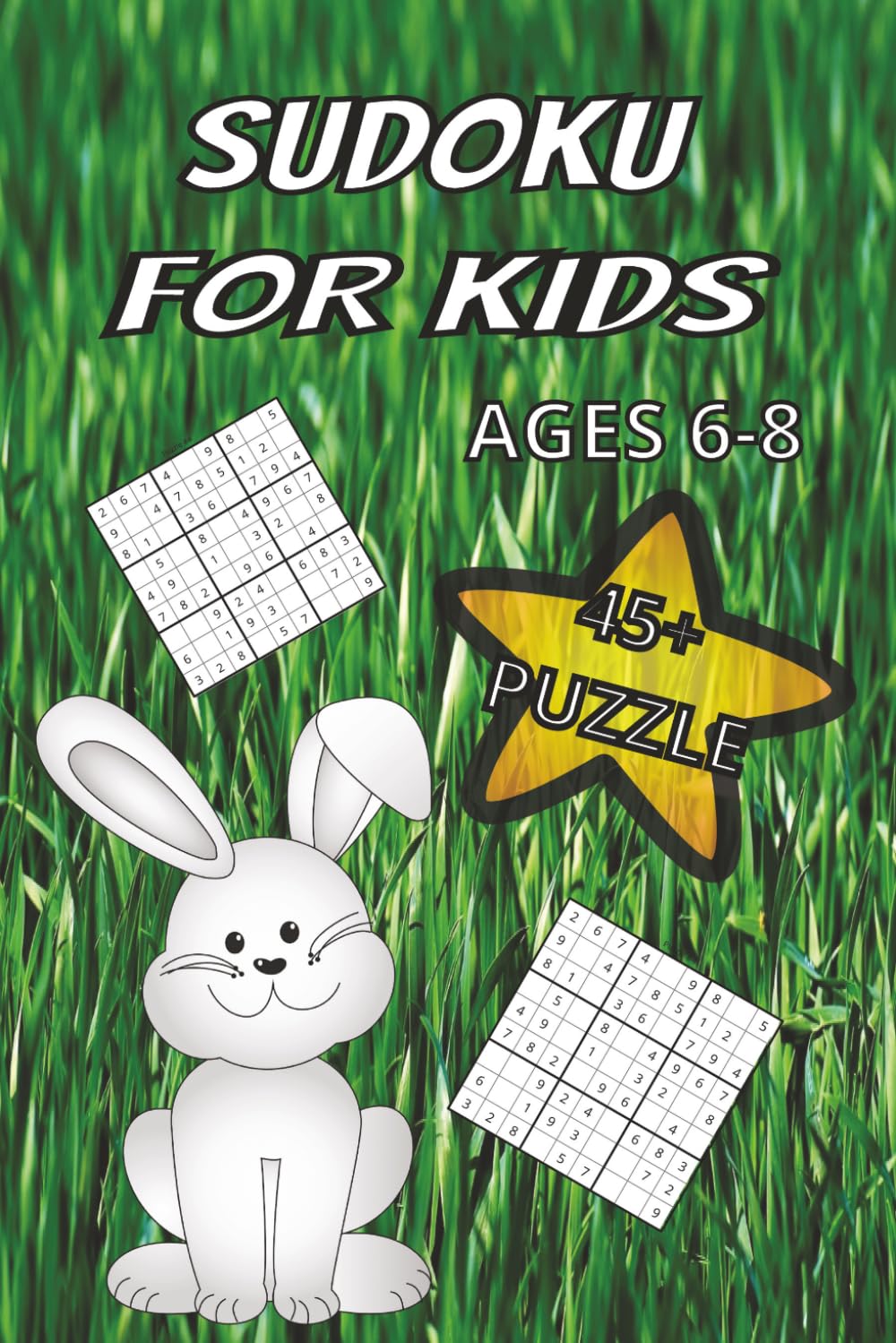 Sudoku Puzzle For Children's Ages 6-8: Beginner Sudoku Workbook for Kids Educational and Fun Puzzles to Boost Memory, Concentration, and Thinking Skills.
