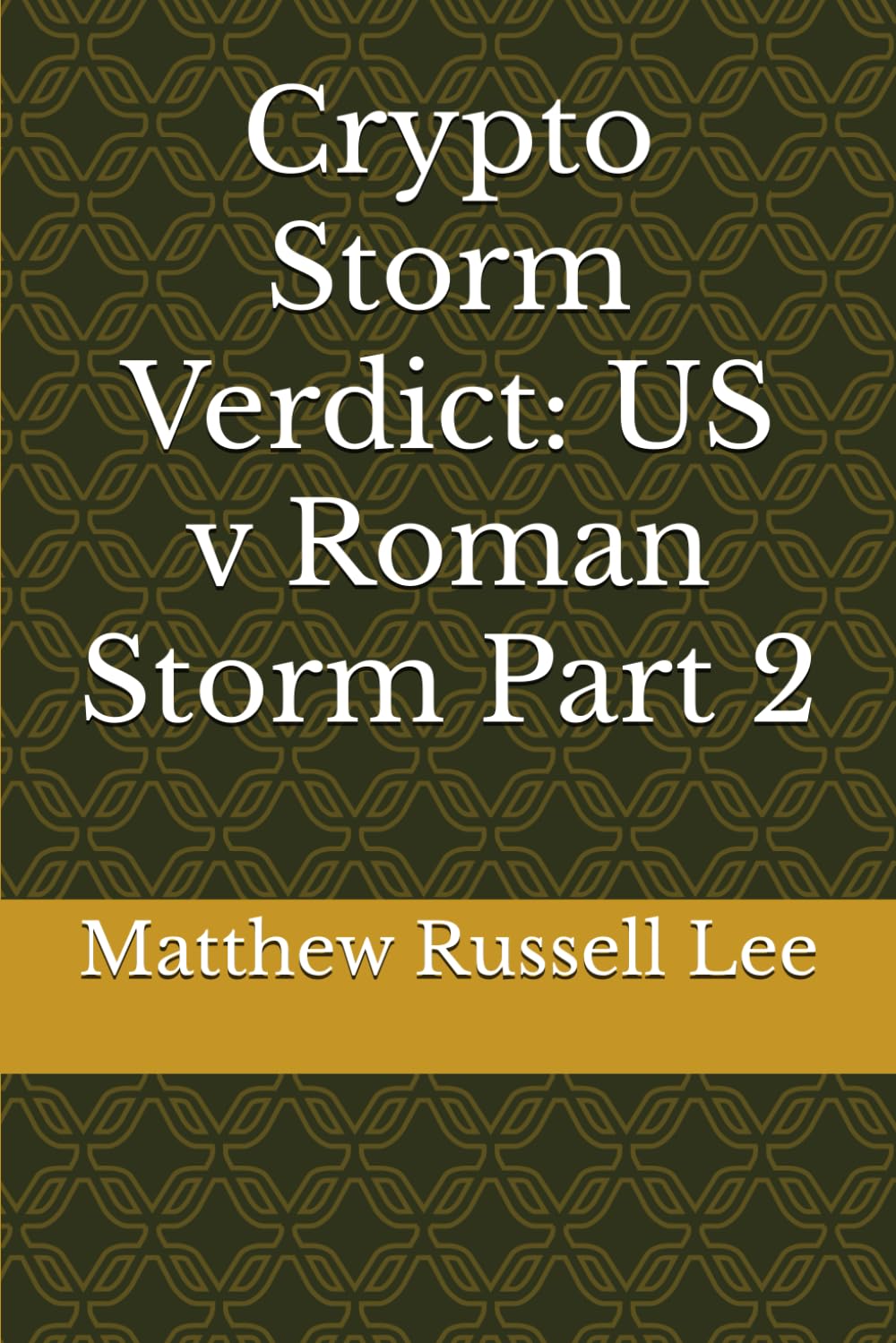 Crypto Storm Verdict: US v Roman Storm Part 2 : Lee, Matthew Russell:  Amazon.sg: Books