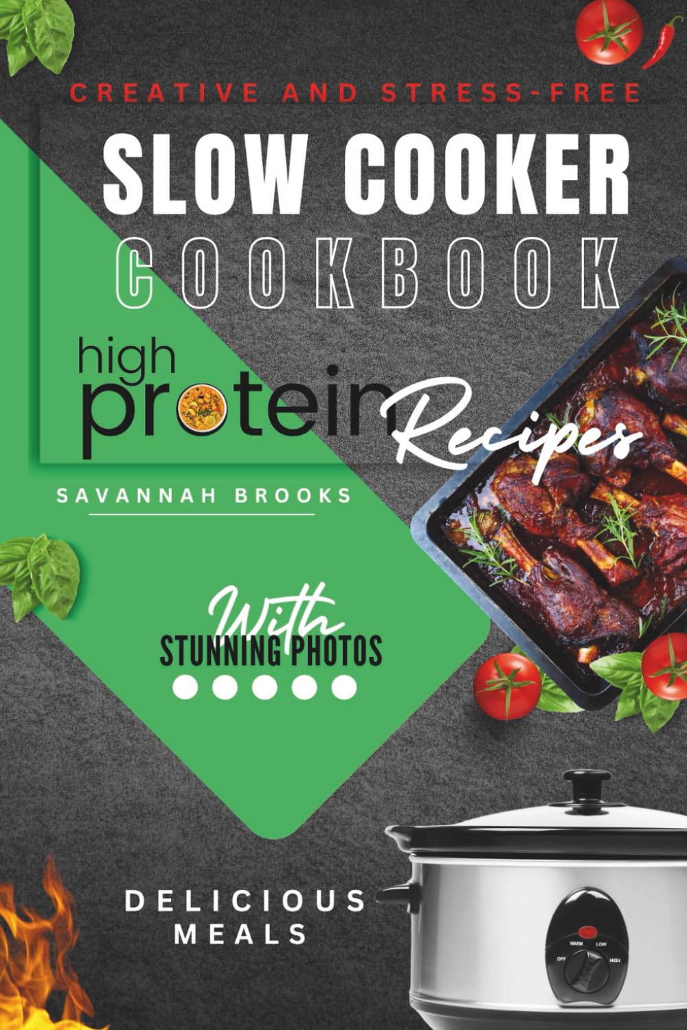Creative and Stress-Free High Protein Slow Cooker Recipes With Photos: Healthy Meal Ideas Crock Pot Cookbook for Beginners