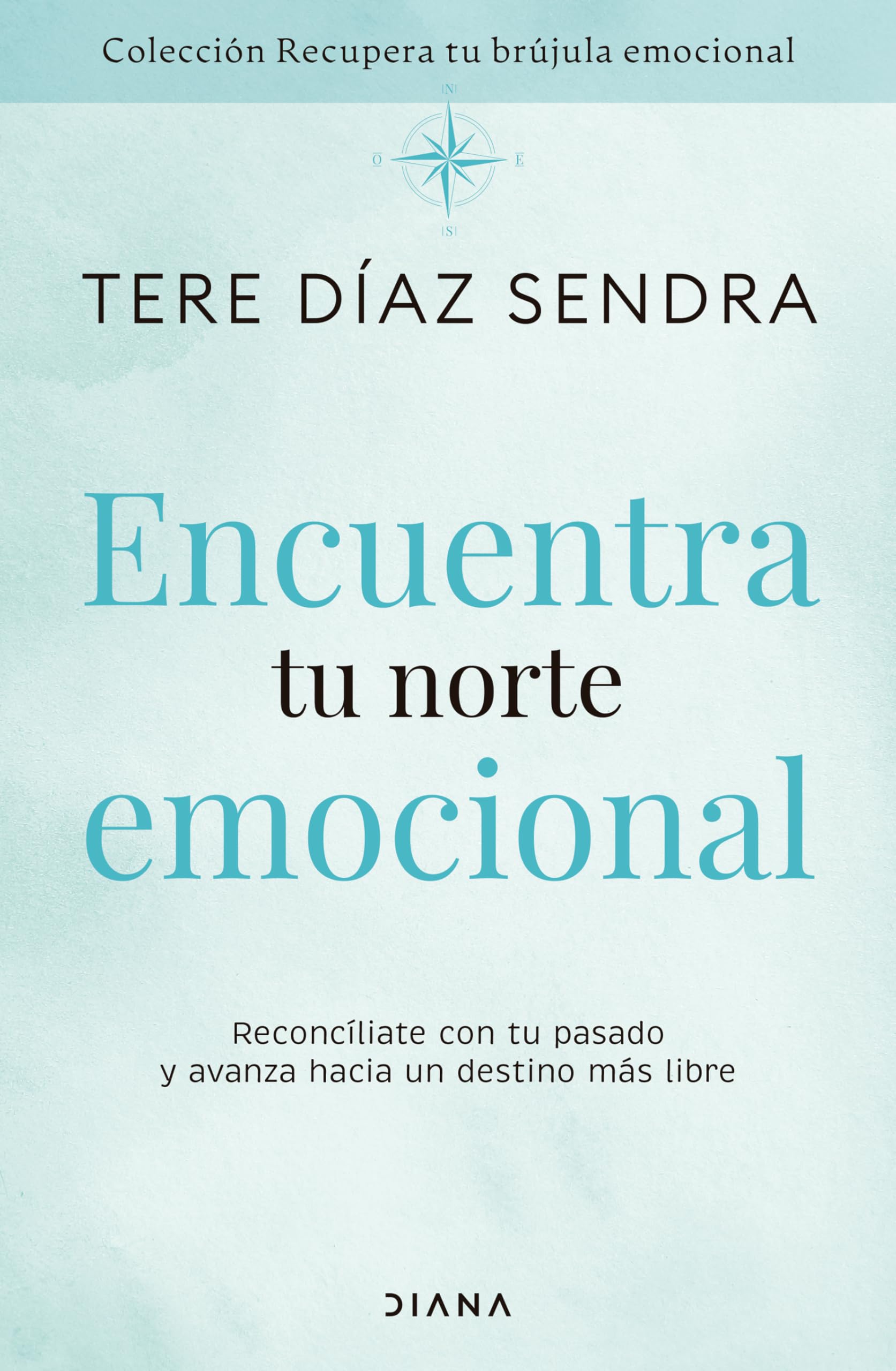 Encuentra Tu Norte Emocional: Reconcíliate Con Tu Pasado Y Avanza Hacia Un Destino Más Libre / Find Your Emotional North