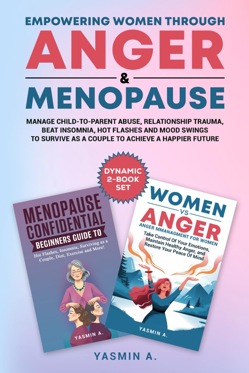 Empowering Women Through Anger & Menopause: Manage Child-to-Parent Abuse, Relationship Trauma, Beat Insomnia, Hot Flashes and Mood swings to survive as a couple to achieve a happier Future