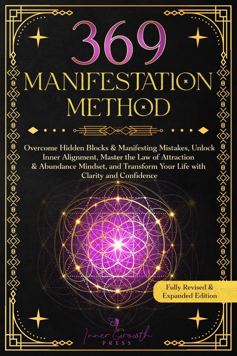 369 Manifestation Method: Overcome Hidden Blocks & Manifesting Mistakes, Unlock Inner Alignment, Master the Law of Attraction & Abundance Mindset, and Transform Your Life with Clarity and Confidence