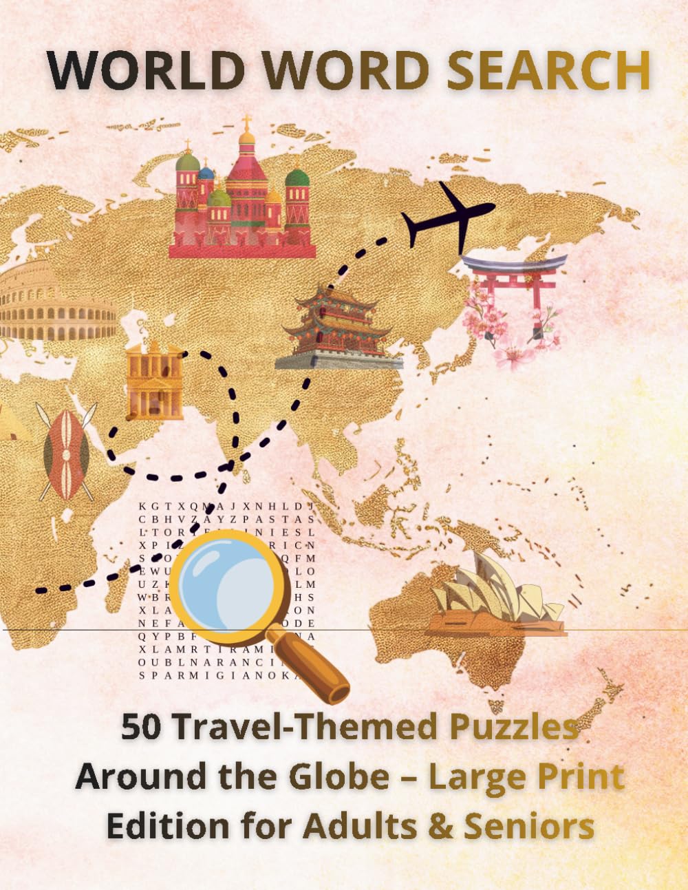 WORLD WORD SEARCH: 50 Travel-Themed Puzzles Around the Globe – Large Print Edition for Adults & Seniors