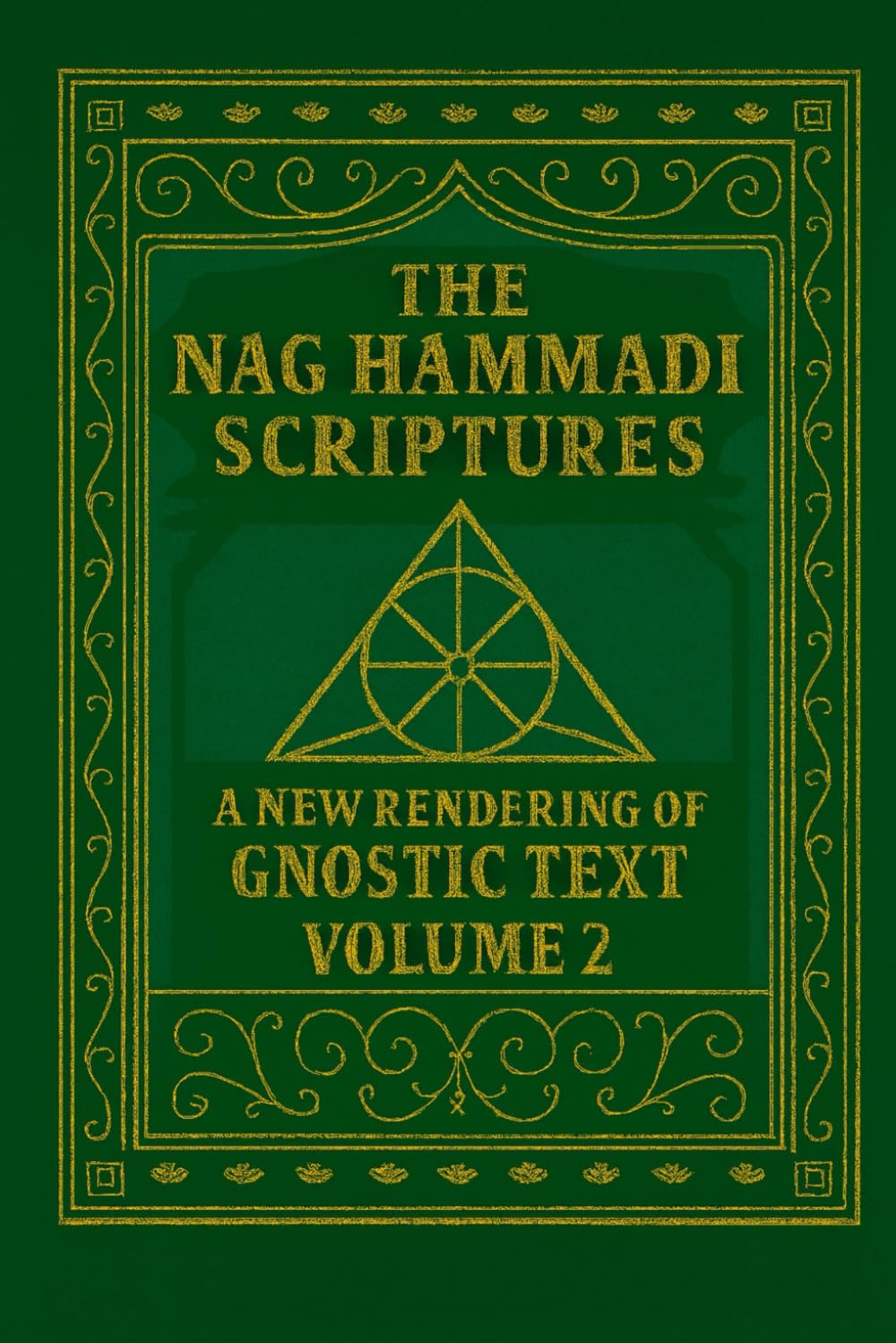 The Nag Hammadi Scriptures: A New Rendering of Gnostic Text – Volume 2