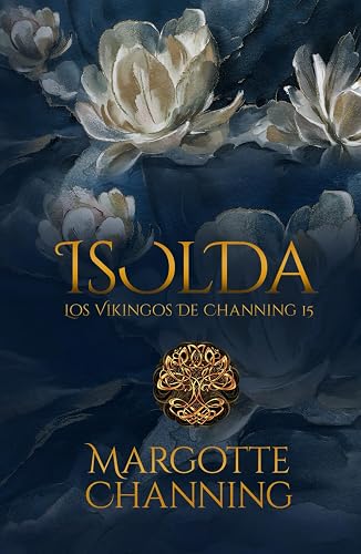 ISOLDA: Una historia de Amor, Romance y Pasión de Vikingos (Los Vikingos de Channing)