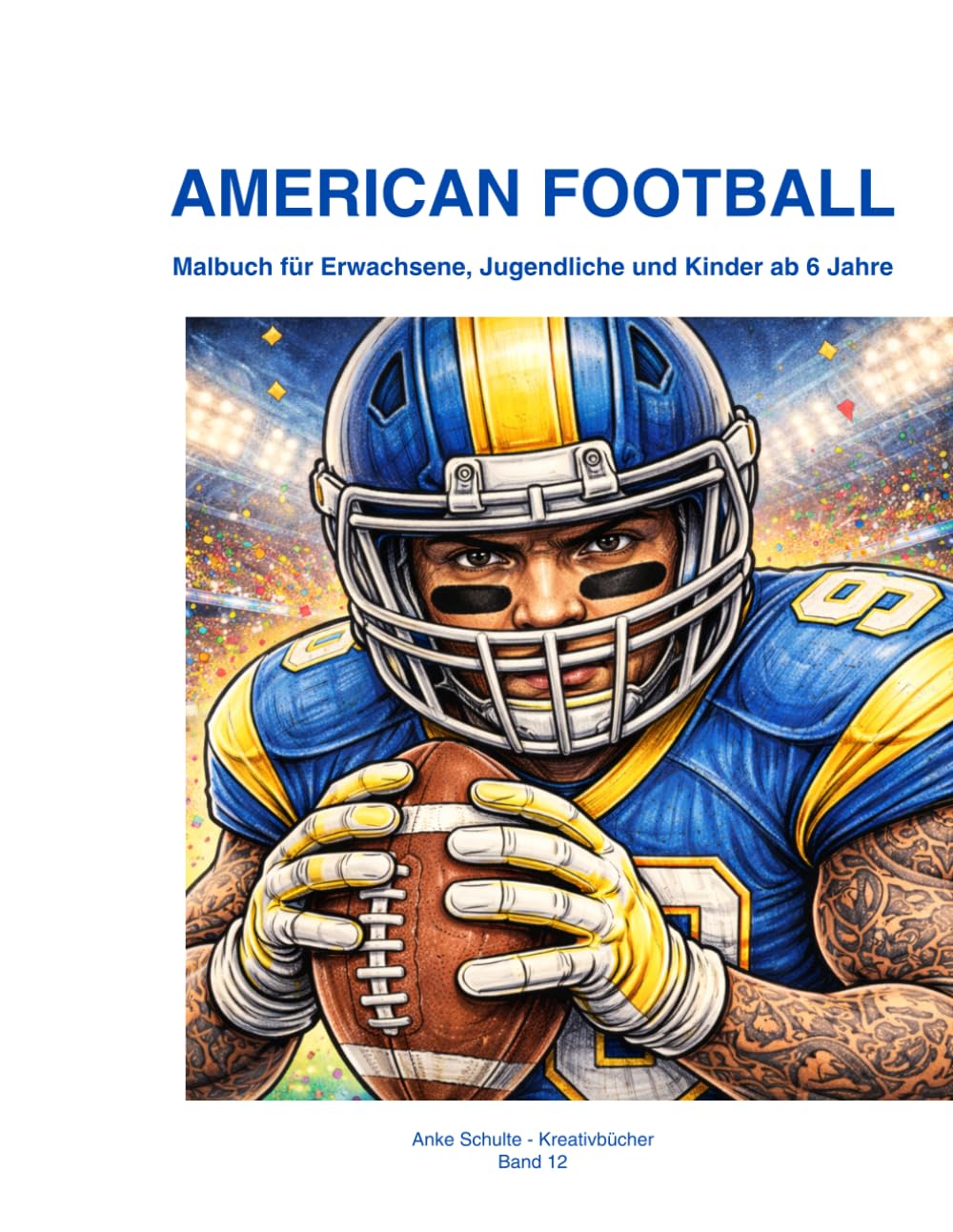 Color Your World – American Football - Malbuch für Erwachsene und Jugendliche: Spiel mit - Realistische Spielszenen, Stadion-Atmosphäre und kreative ... Sportfans (Color Your World - Kreativbücher)