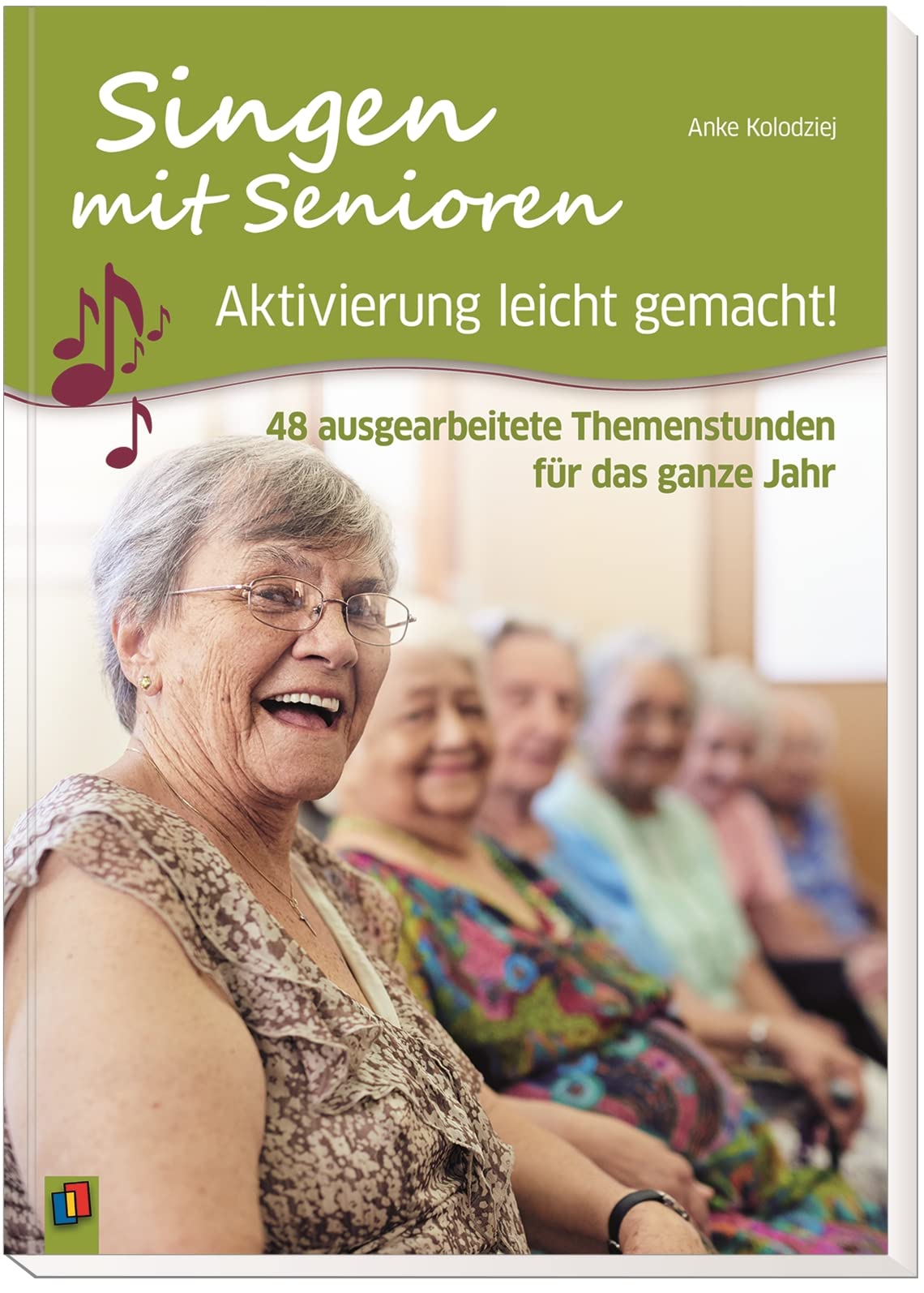Singen mit Senioren: 48 ausgearbeitete Themenstunden für das ganze Jahr (Aktivierung leicht gemacht!)