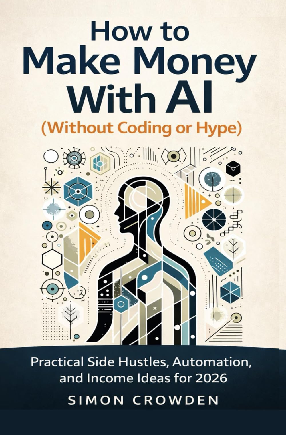 How to Make Money With AI (without coding or hype): Practical Side Hustles, Automation, and Income Ideas for 2026