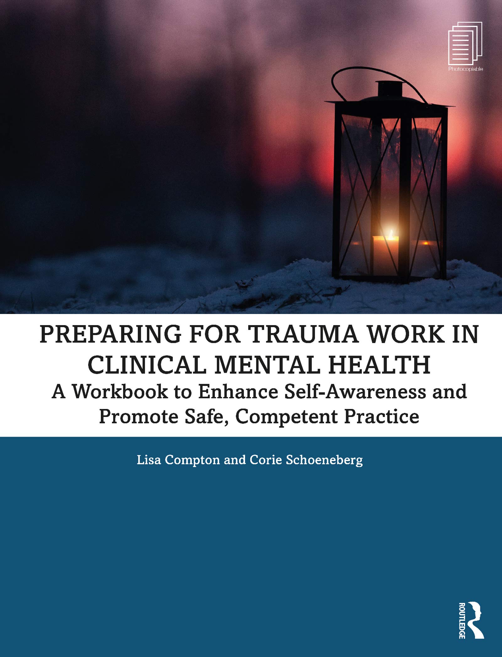 Preparing for Trauma Work in Clinical Mental Health: A Workbook to Enhance Self-Awareness and Promote Safe, Competent Practice