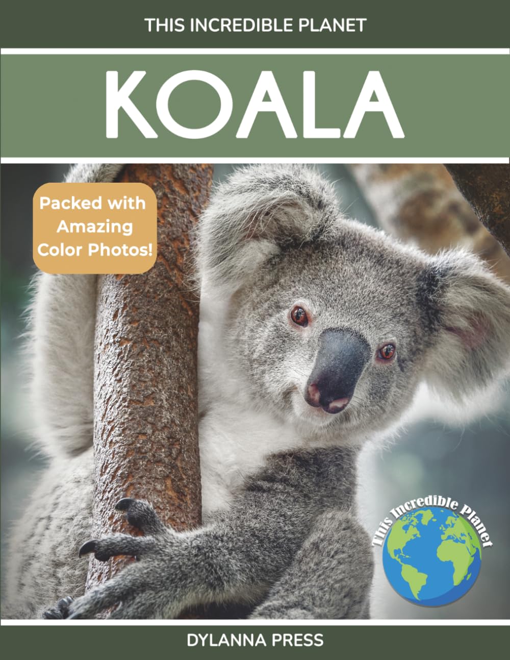 Koala: Fascinating Animal Facts for Kids (This Incredible Planet)