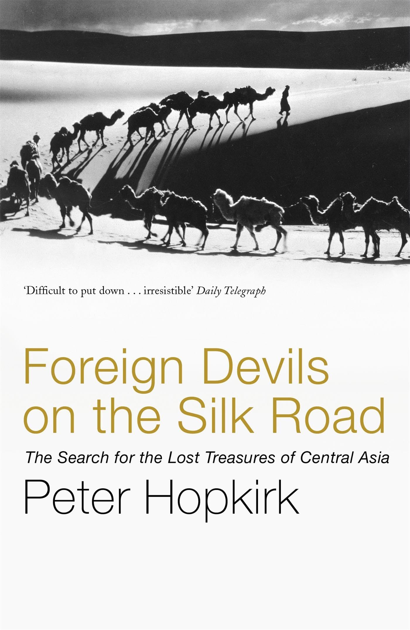 Foreign Devils on the Silk Road: The Search for the Lost Treas .