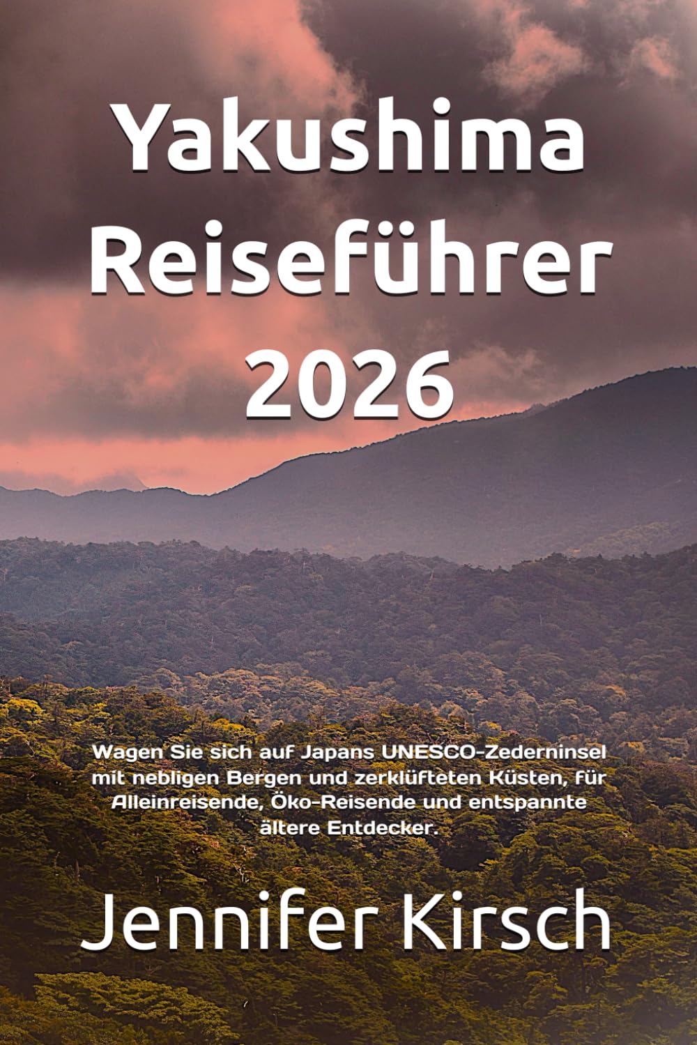 Yakushima Reiseführer 2026: Wagen Sie sich auf Japans UNESCO-Zederninsel mit nebligen Bergen und zerklüfteten Küsten, für Alleinreisende, Öko-Reisende und entspannte ältere Entdecker.