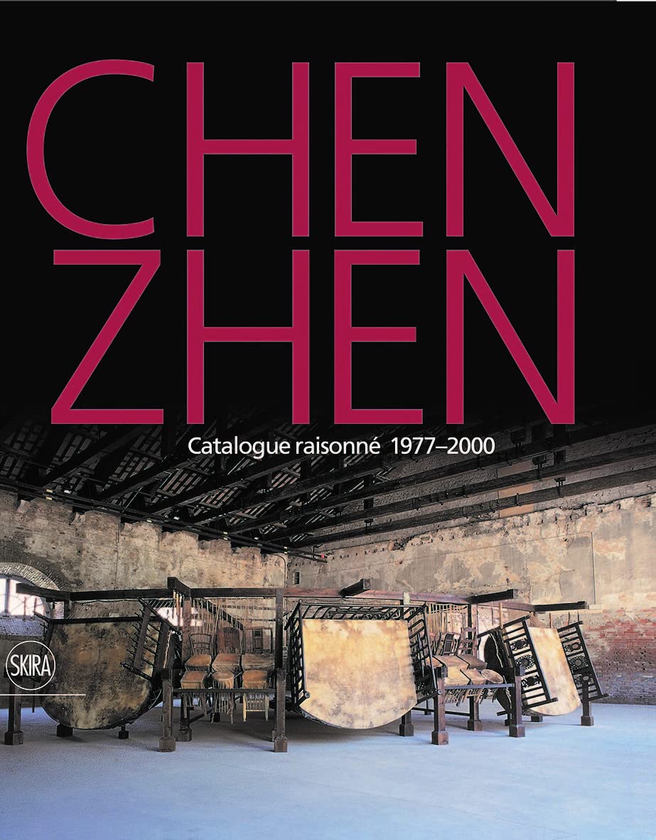 Chen Zhen: Catalogue Raisonné décrypter l'œuvre complète sans omission