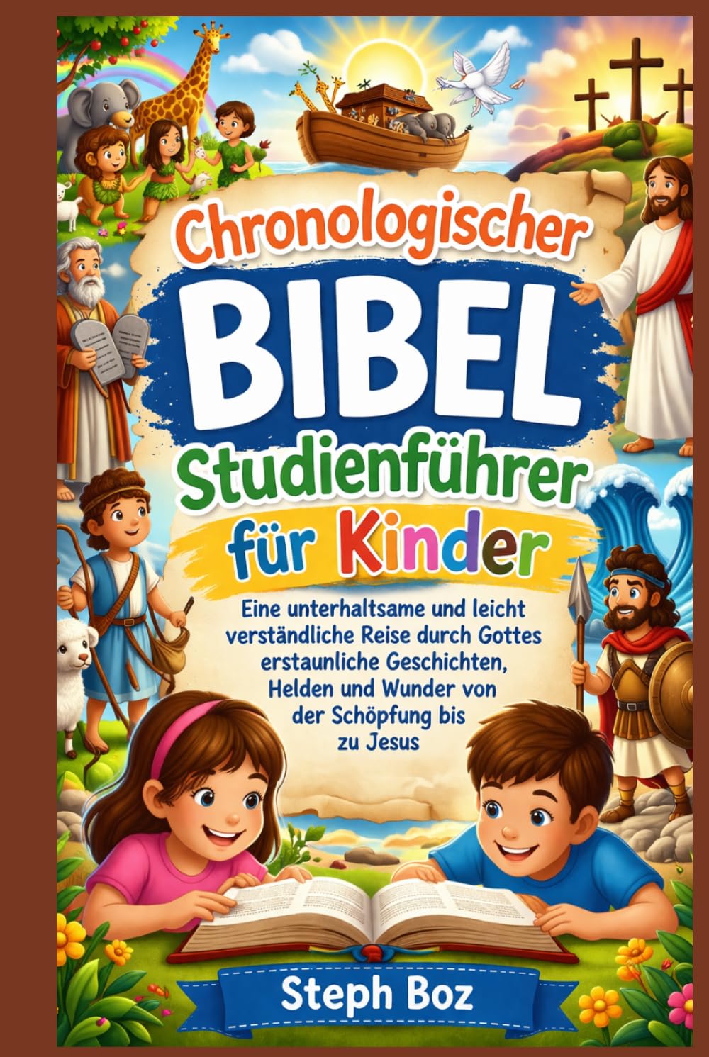Chronologischer Bibel Studienführer für Kinder: Eine unterhaltsame und leicht verständliche Reise durch Gottes erstaunliche Geschichten, Helden und Wunder von der Schöpfung bis zu Jesus