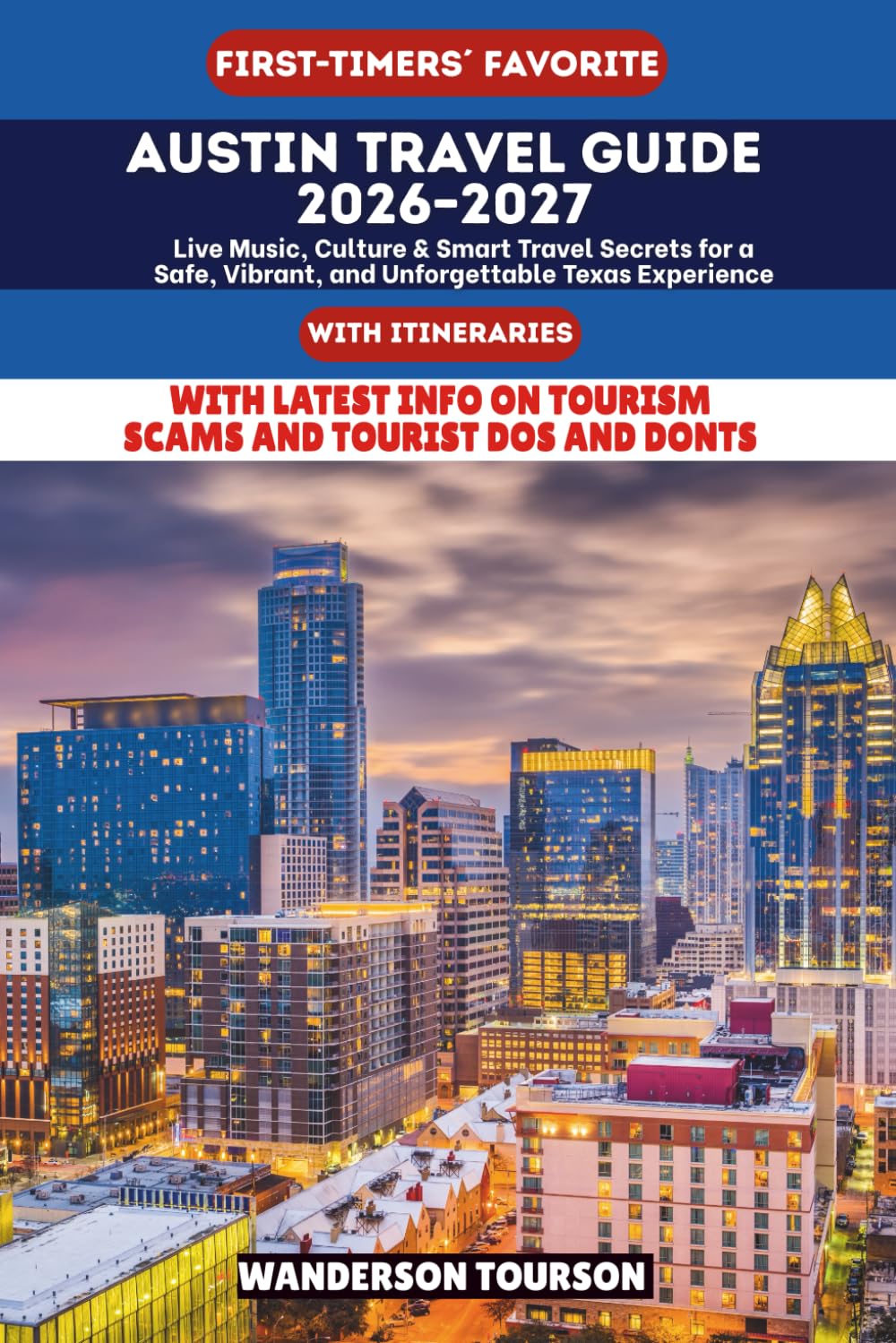 AUSTIN TRAVEL GUIDE 2026–2027: Live Music, Culture & Smart Travel Secrets for a Safe, Vibrant, and Unforgettable Texas Experience (World Careful Explorer Essential Series)