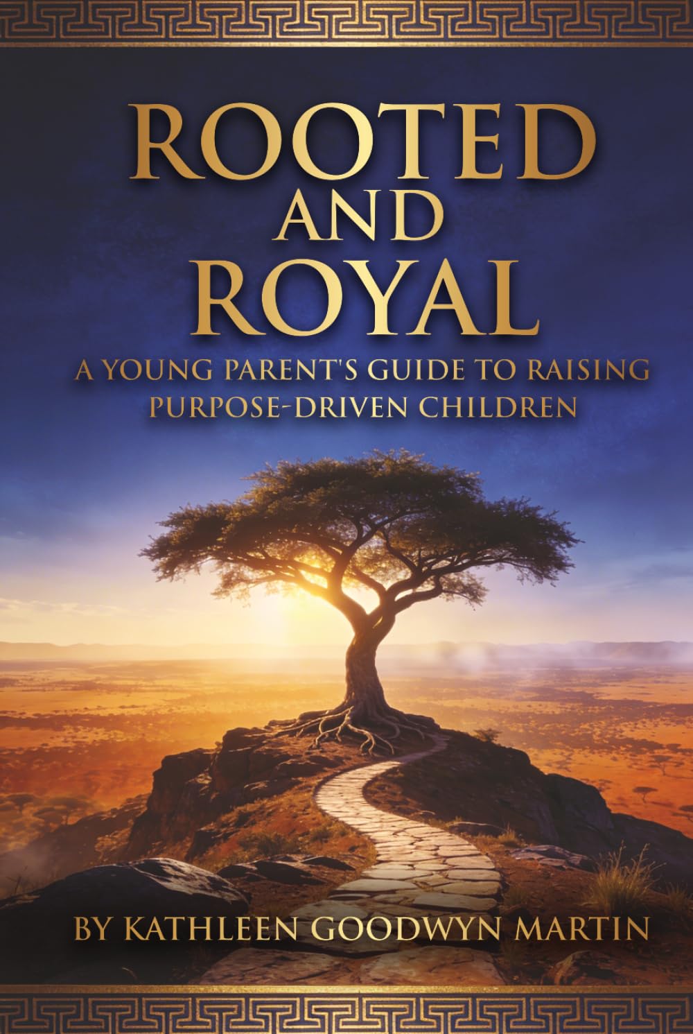 Rooted and Royal: A Young Parent's Guide to Raising Purpose-Driven Children