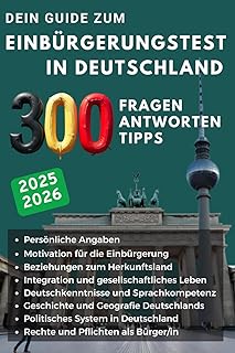 Dein Guide 2025/2026 zum Einbürgerungstest in Deutschland : 300 Fragen, Antworten und Tipps