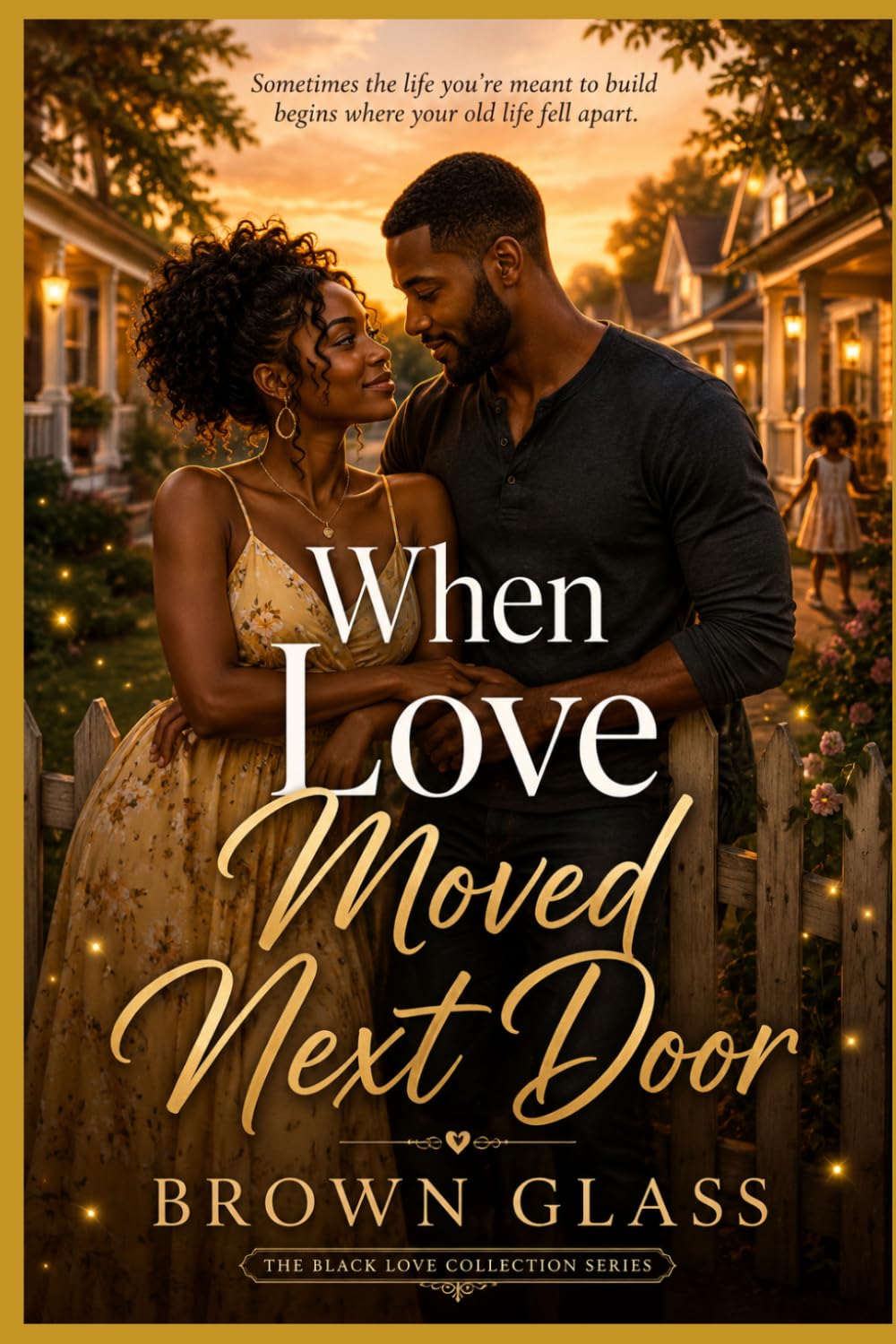 When Love Moved Next Door: She was rebuilding her life. He wasn’t expecting to become part of it. (The Black Love Collection Series Mission)
