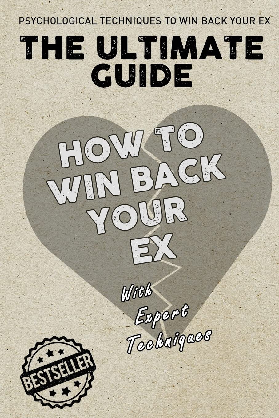The Ultimate Guide - How To Win Back Your Ex