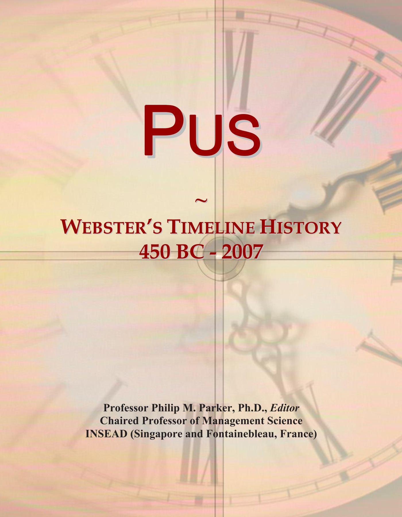 Pus: Webster's Timeline History, 450 BC - 2007