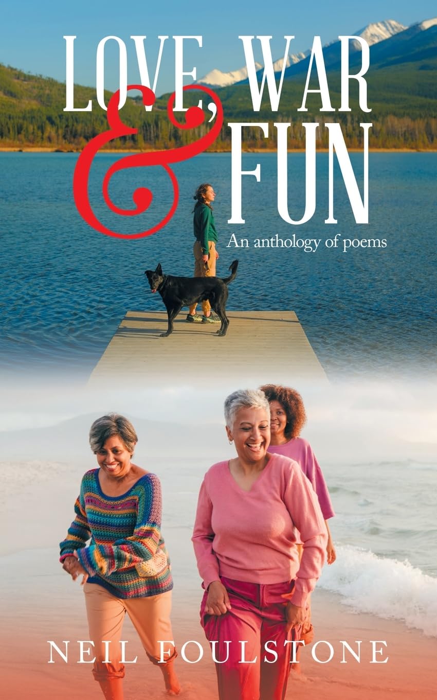 Love, War & Fun: An anthology of poems