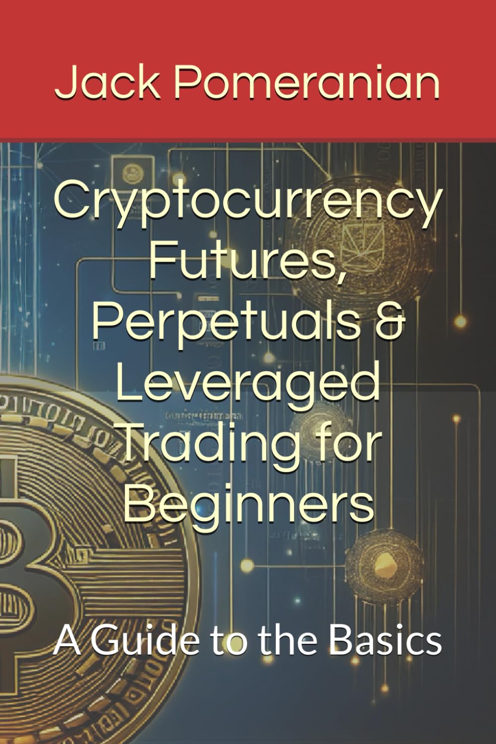 Cryptocurrency Futures, Perpetuals & Leveraged Trading for Beginners: A Guide to the Basics