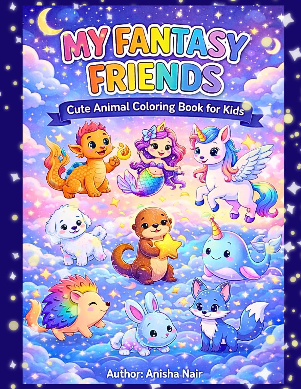MY FANTASY FRIENDS: A Magical Animal Colouring Book for kids