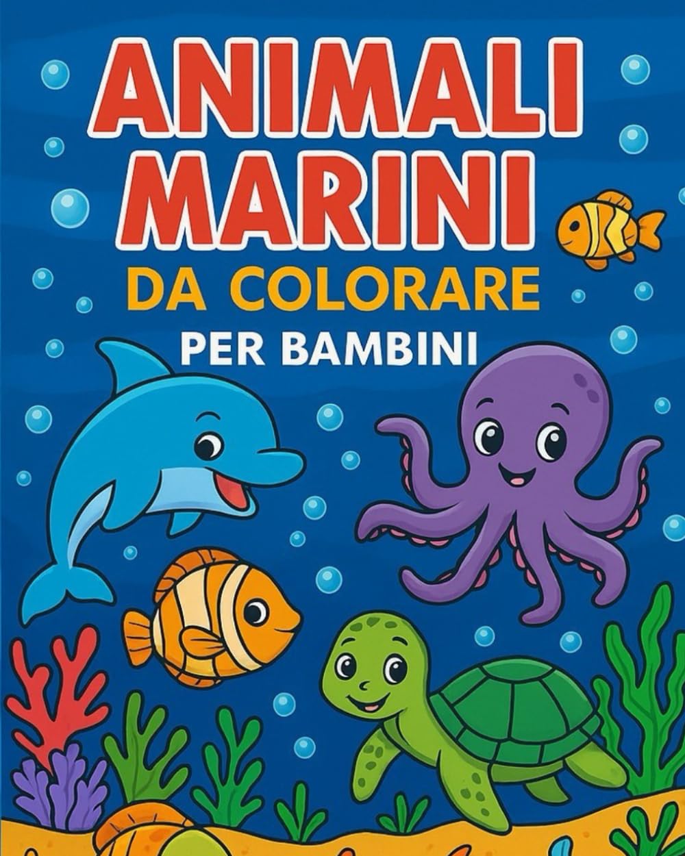 Animali marini da colorare per bambini: 24 disegni divertenti di delfini, tartarughe, pesci e amici del mare | Libro da colorare per bambini 3-6 anni: ... stimolare creatività e fantasia nei bambini