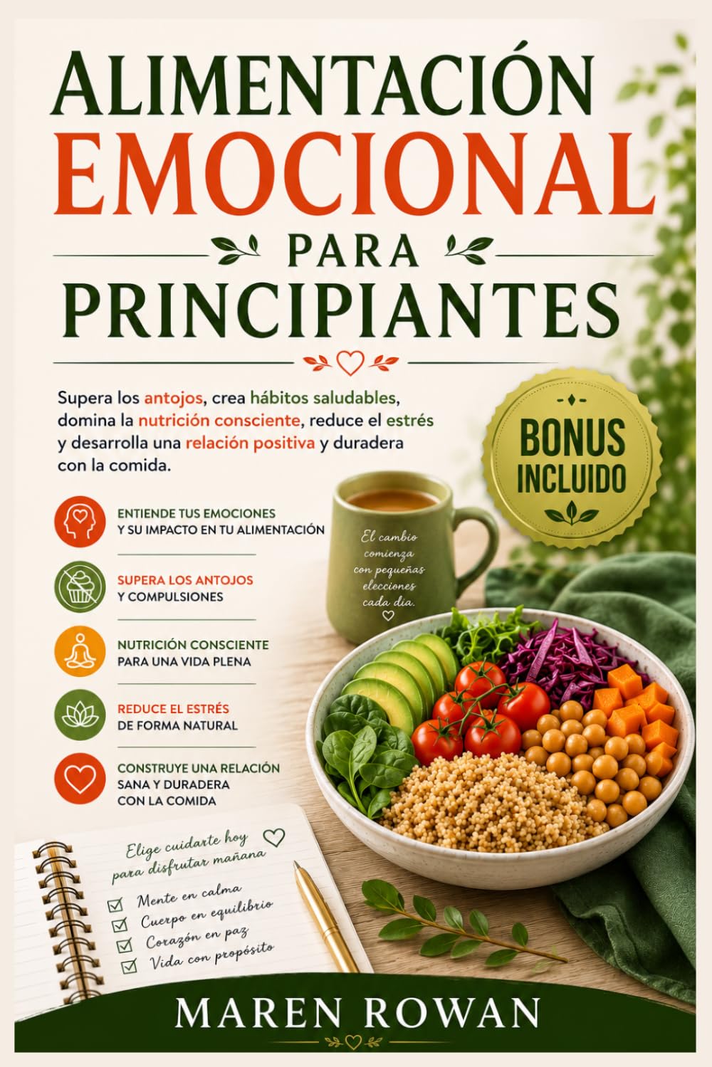 Alimentación emocional para principiantes: Supera los antojos, crea hábitos saludables, domina la nutrición consciente, reduce el estrés y desarrolla una relación positiva y duradera con la comida.