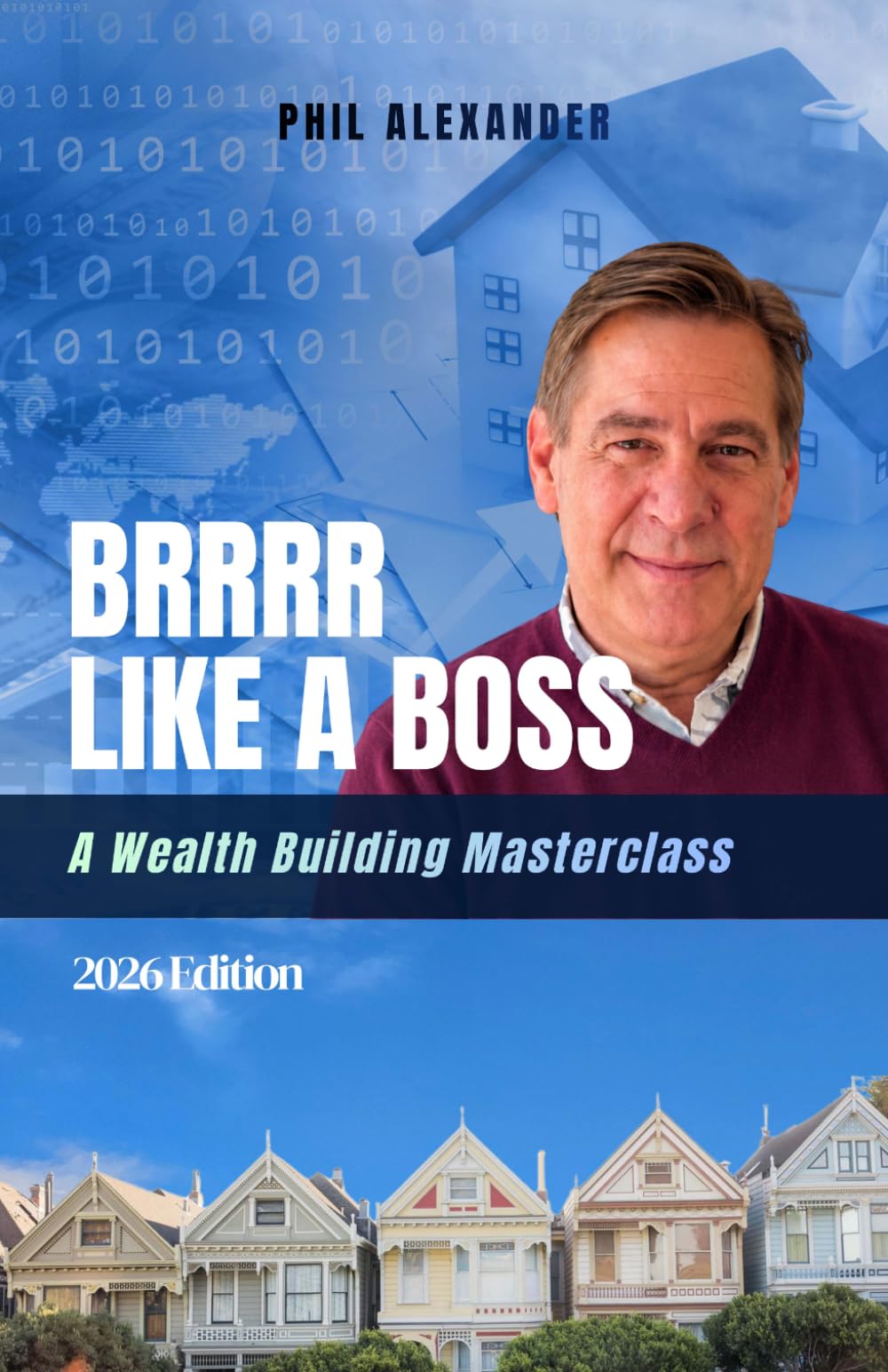 BRRRR Like a Boss: A Wealth Building Masterclass