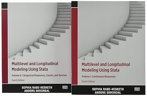 Multilevel and Longitudinal Modeling Using Stata, Volumes I and II: Continuous Responses / Categorical Responses, Counts, and Survival