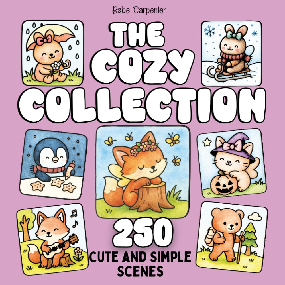 THE COZY COLLECTION: 250 Cute and Simple Scenes for Adults and Teens to Color and Relax: A Whimsical Coloring Book for Stress Relief, Cozy Vibes, and Creative Fun